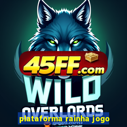 plataforma rainha jogo